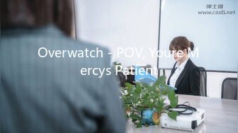 Overwatch - POV, Youre Mercys Patient