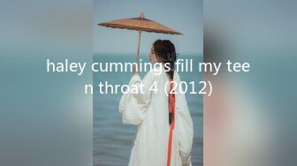 haley cummings fill my teen throat 4 (2012)