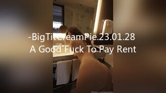 -BigTitCreamPie.23.01.28 A Good Fuck To Pay Rent