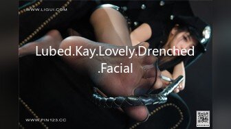 Lubed.Kay.Lovely.Drenched.Facial